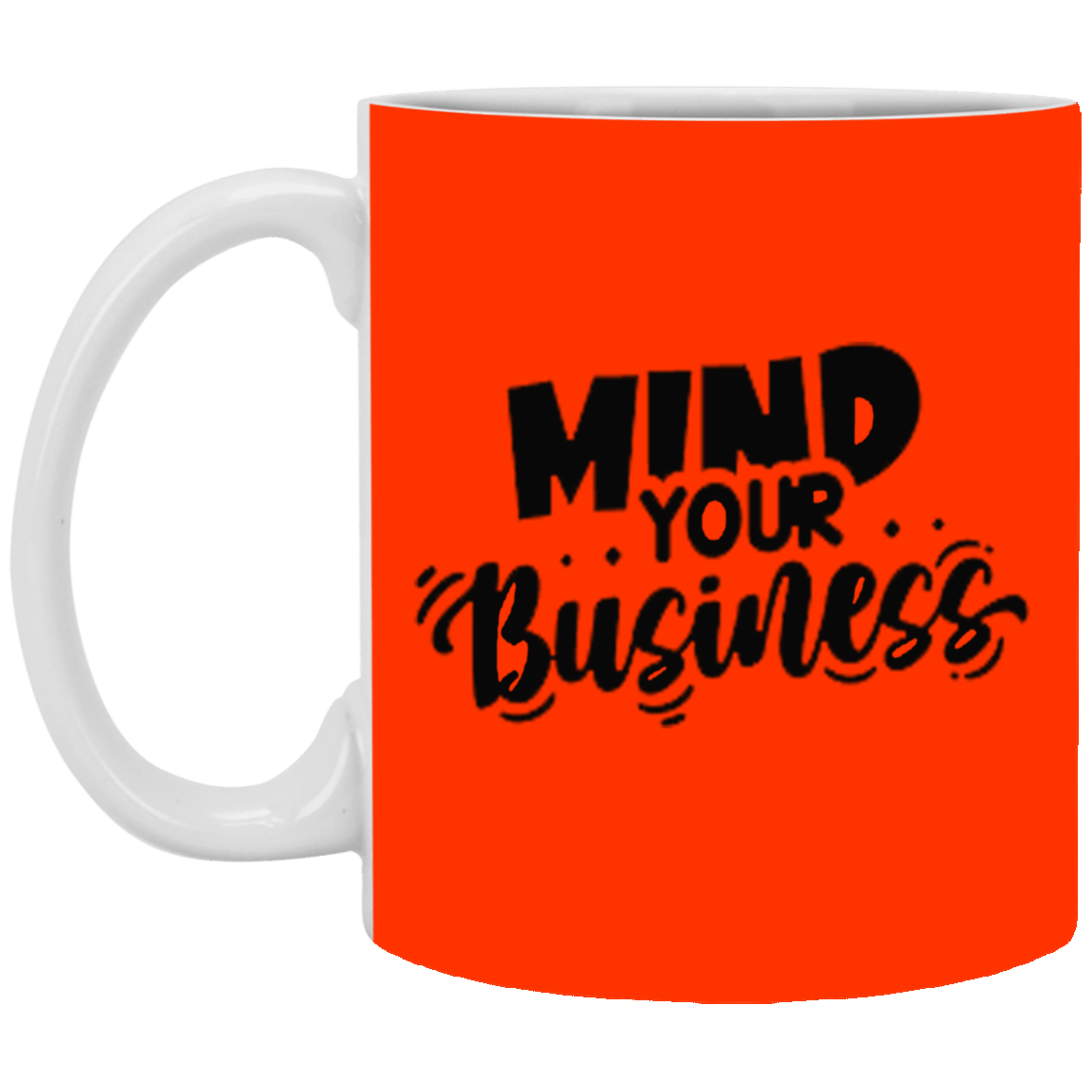 Mind Your Business-11oz White Mug