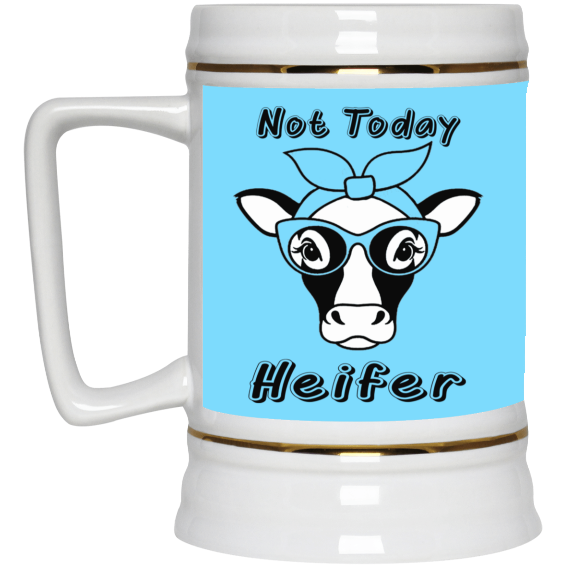 Not Today Heifer-Beer Stein 22oz.
