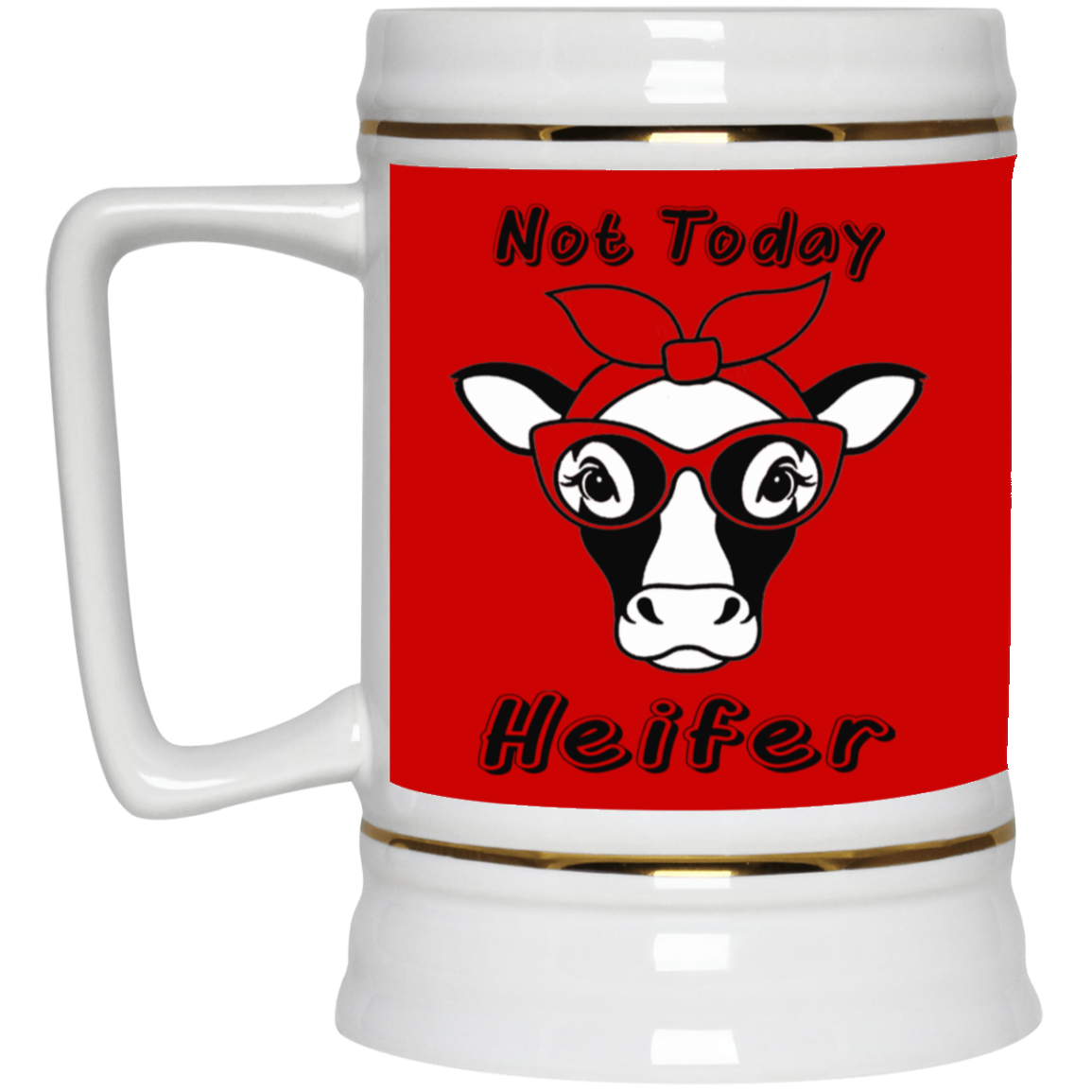 Not Today Heifer-Beer Stein 22oz.