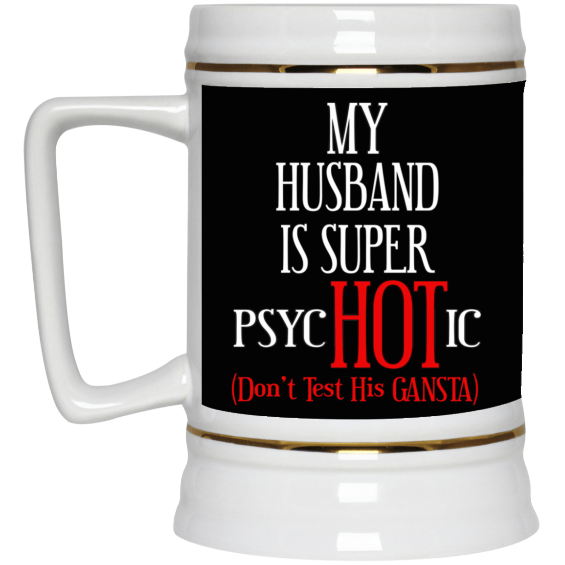 Psychotic-Husband-Beer Stein 22oz.