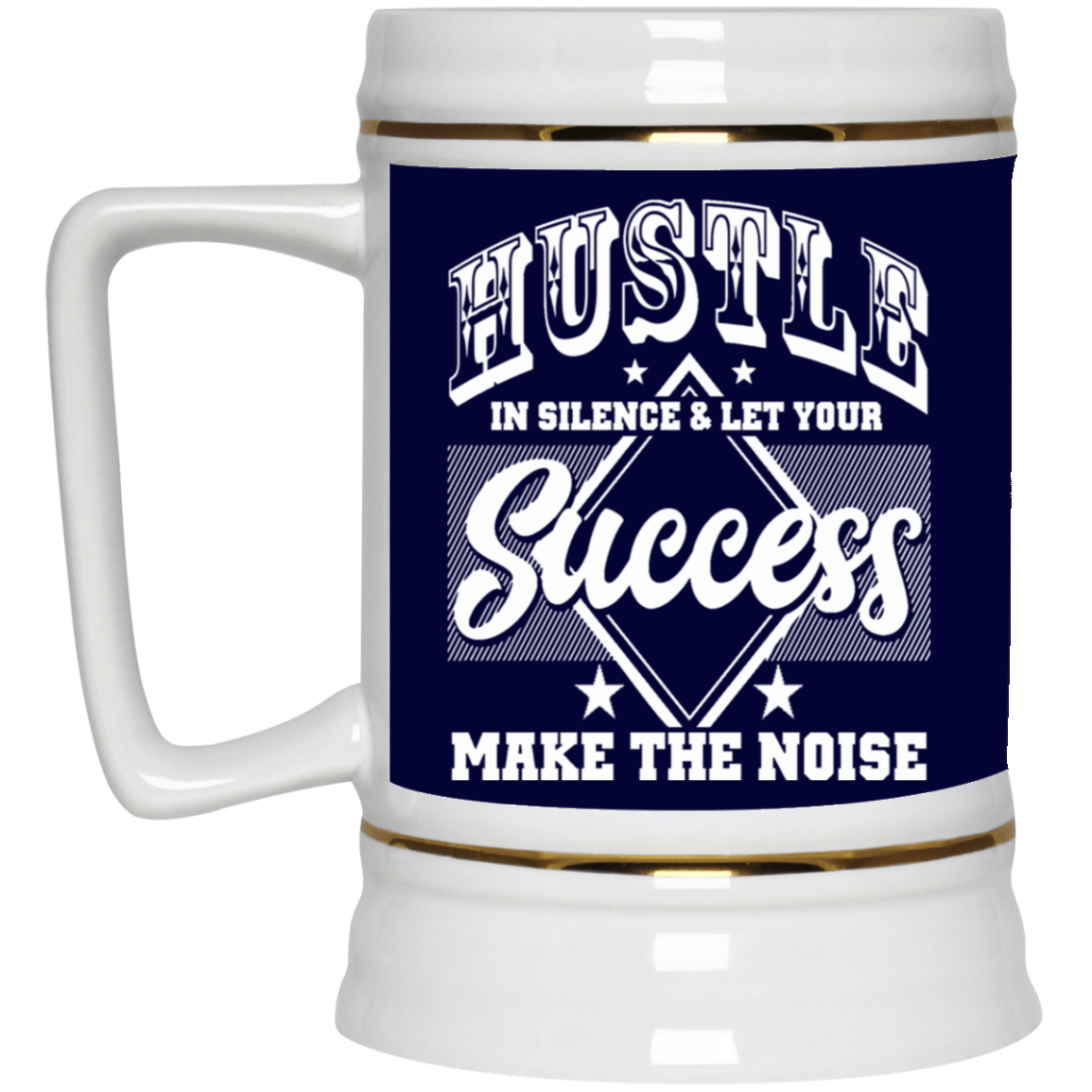 Hustle in Silence-Beer Stein 22oz.