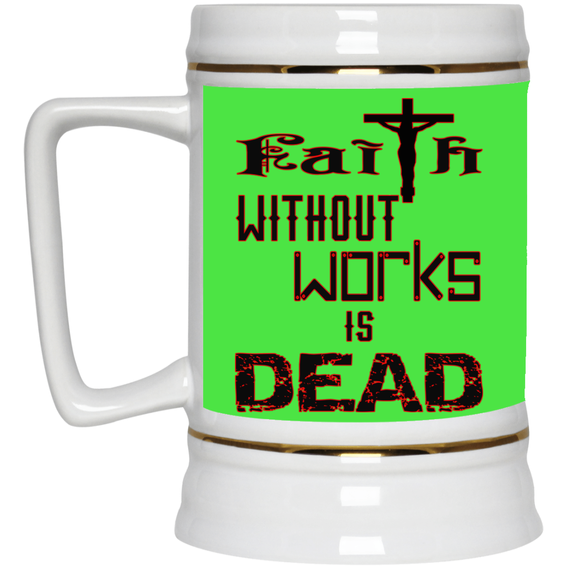 Faith without Works-Beer Stein 22oz.