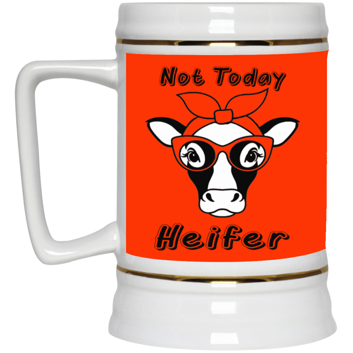 Not Today Heifer-Beer Stein 22oz.