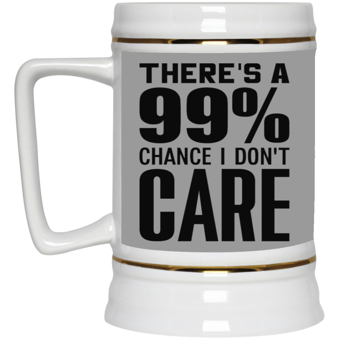 I Don't Care-Beer Stein 22oz.