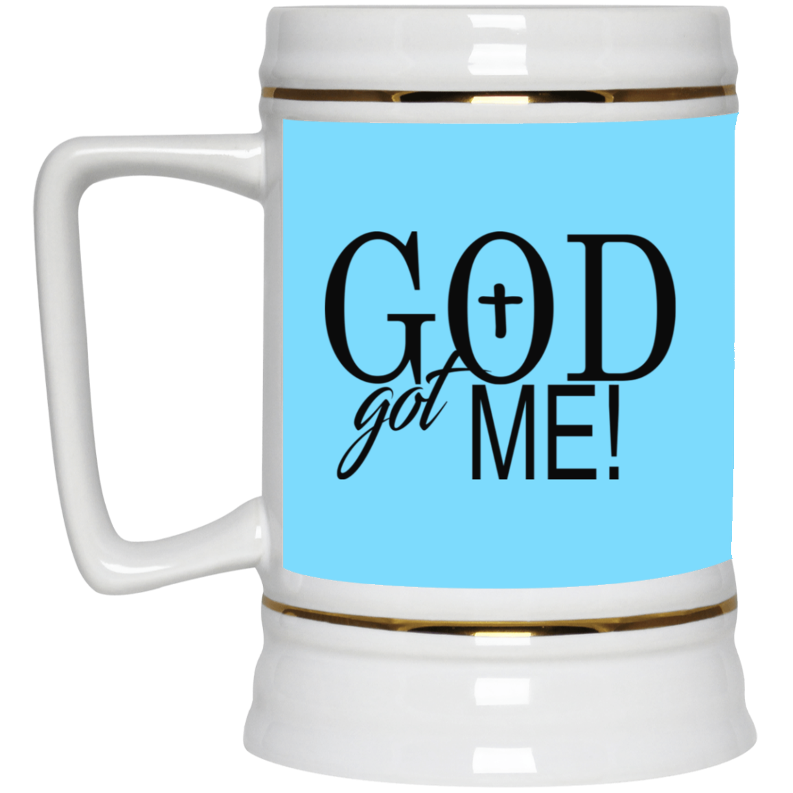 God Got Me- Beer Stein 22oz.
