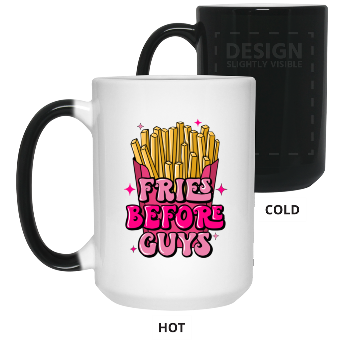 Fries Before Guys-15oz Color Changing Mug