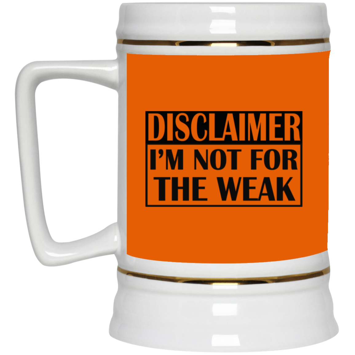 Not for the Weak-Beer Stein 22oz.