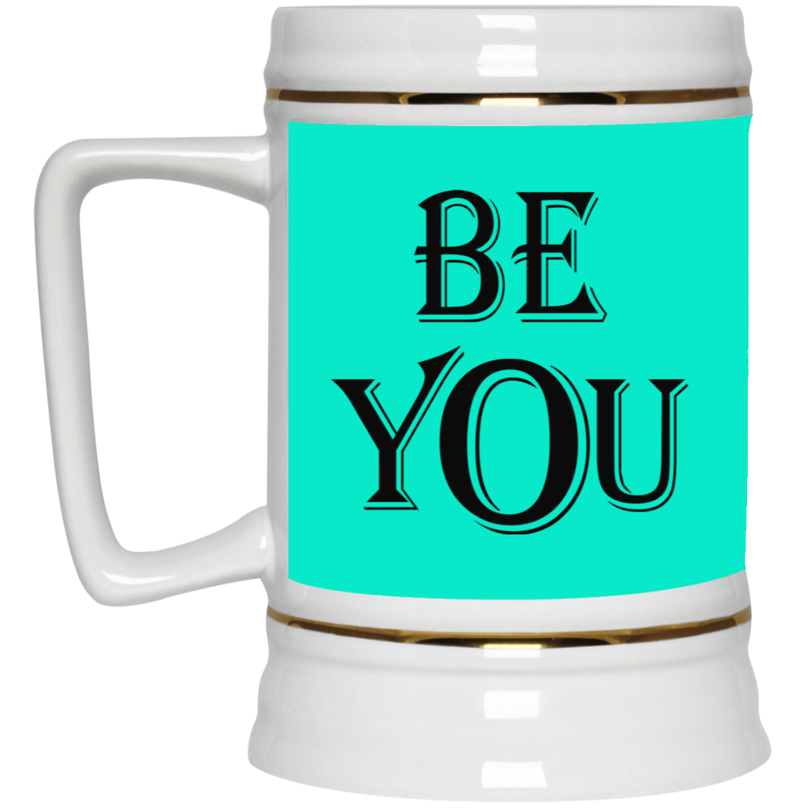 Be You-Beer Stein 22oz.