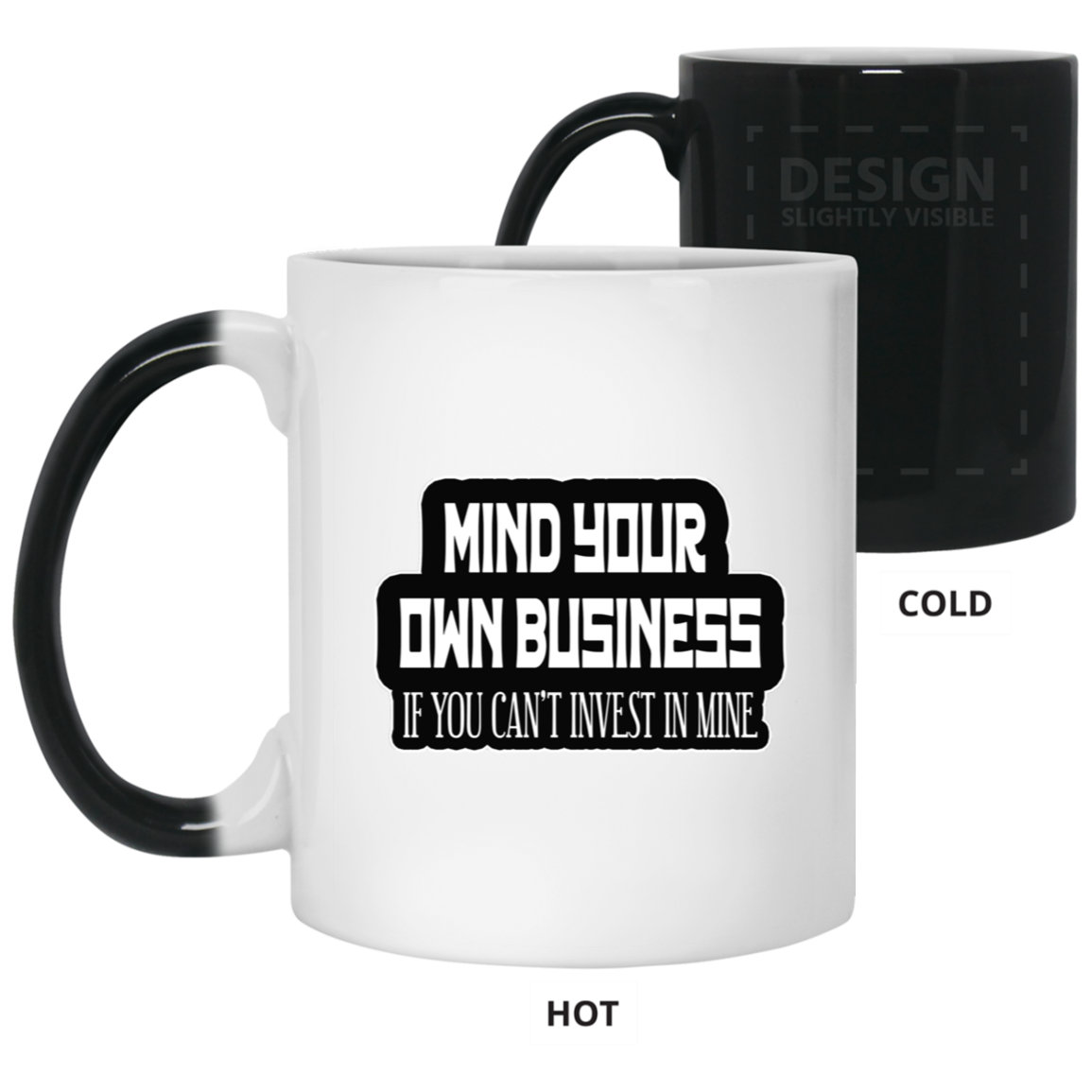 Mind Yours or Invest-11oz Color Changing Mug