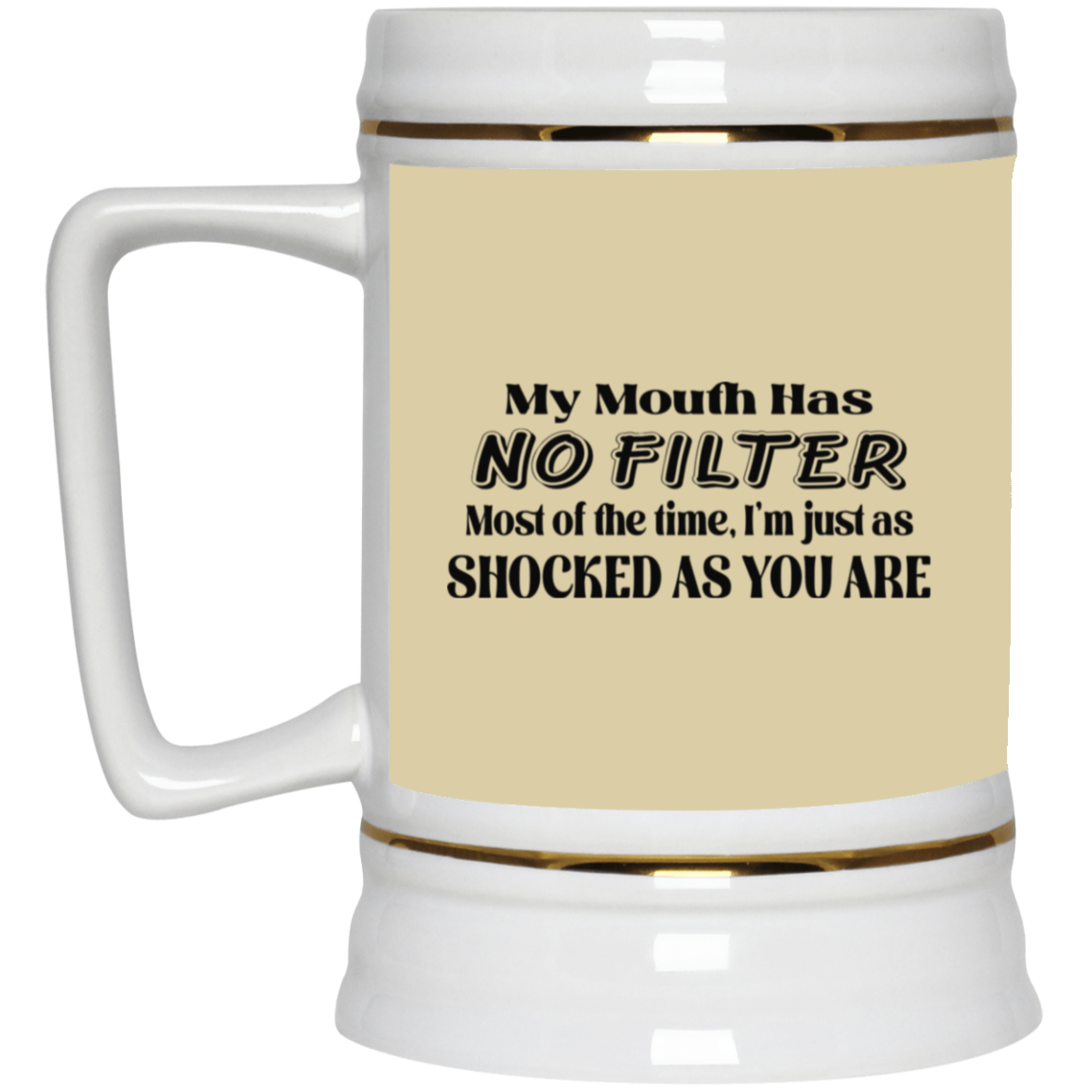 My Mouth Has No Filter-Beer Stein 22oz.