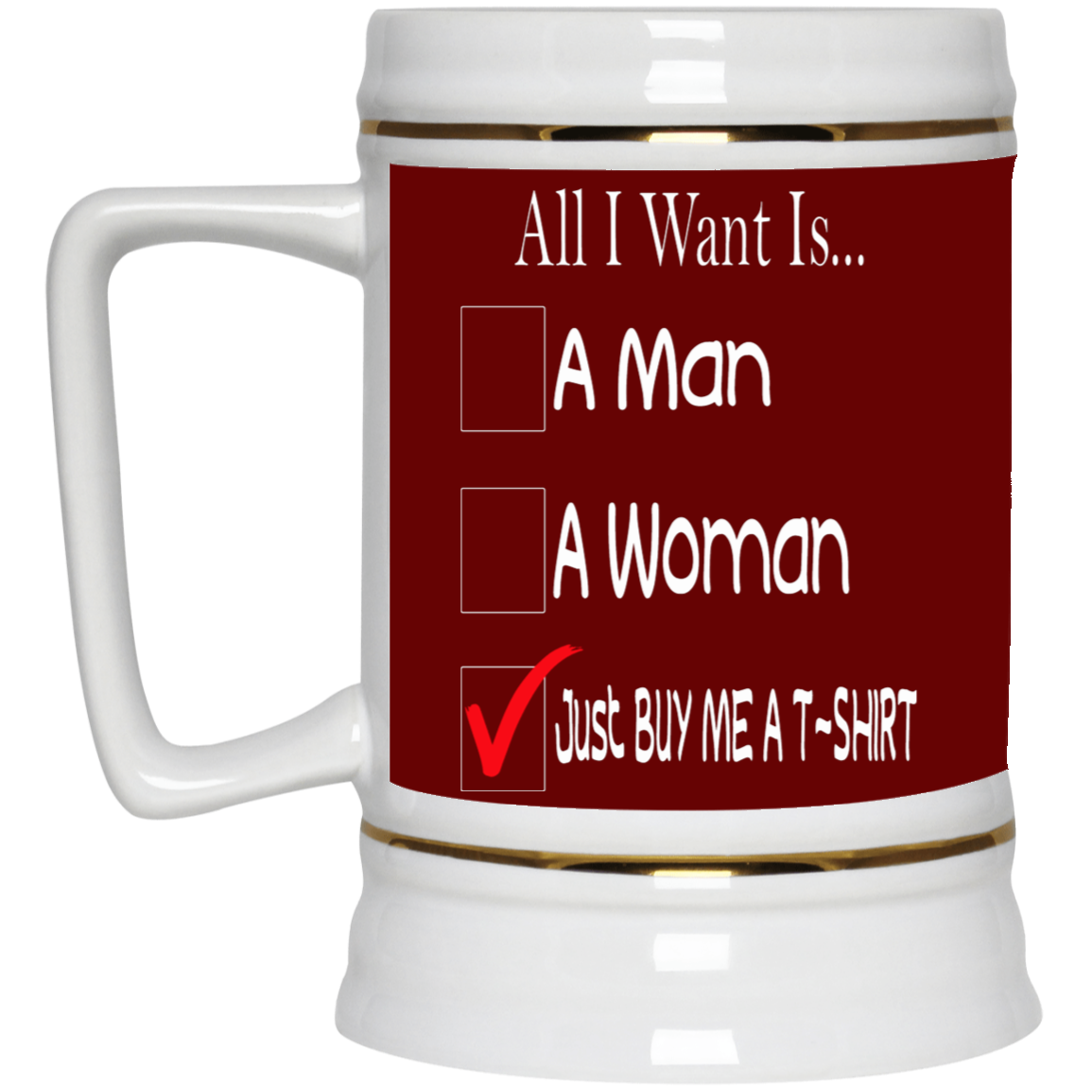 Buy Me A T-Shirt-Beer Stein 22oz.