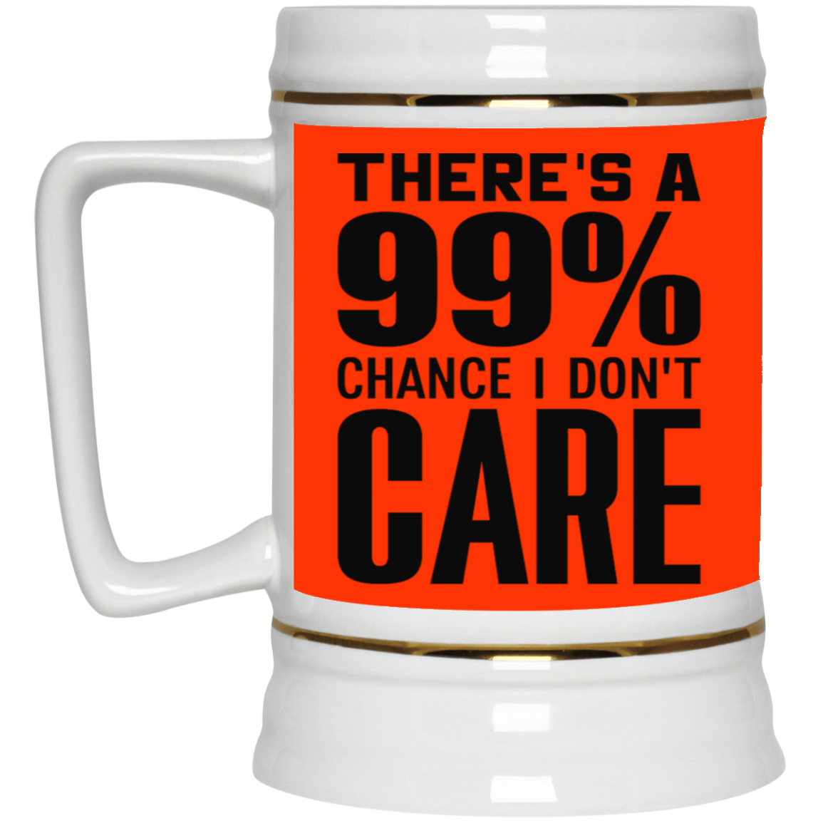 I Don't Care-Beer Stein 22oz.