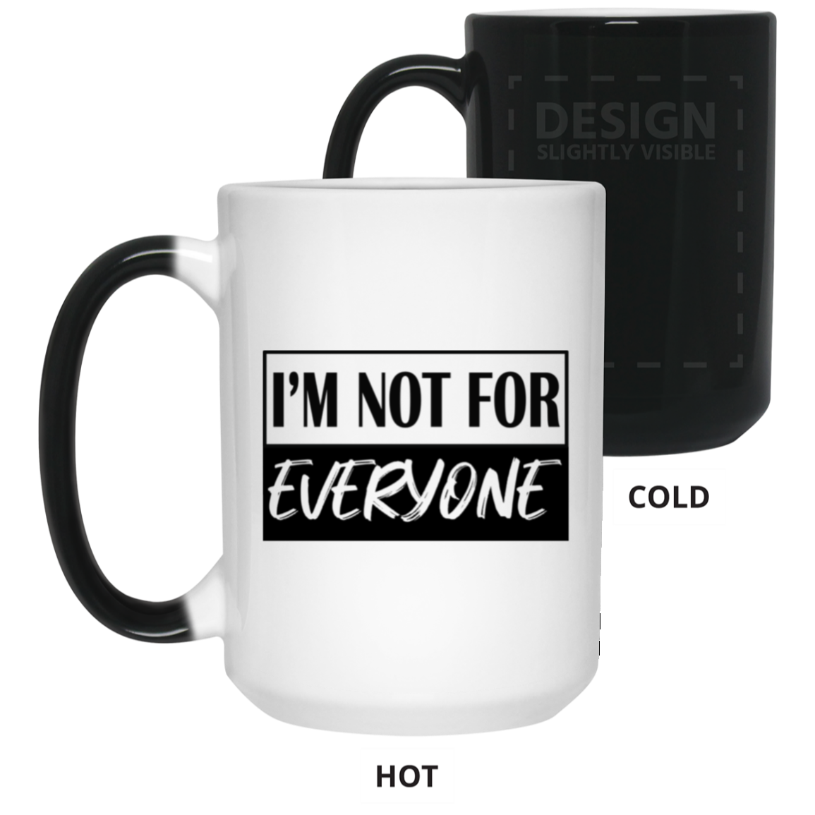 Not for Everyone-15oz Color Changing Mug