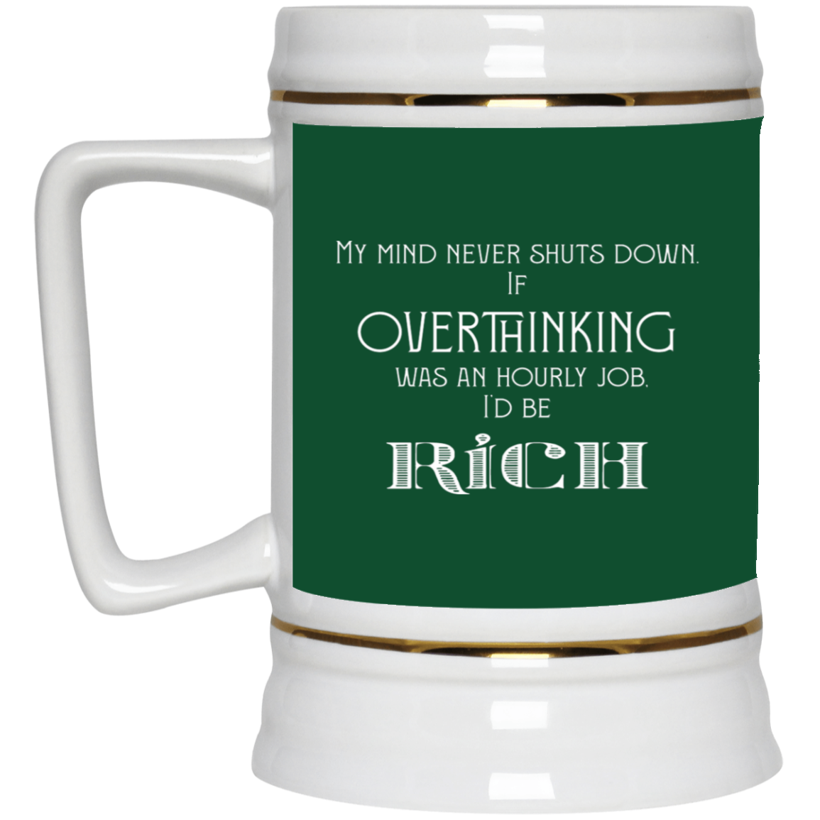 I'd be Rich-Beer Stein 22oz.