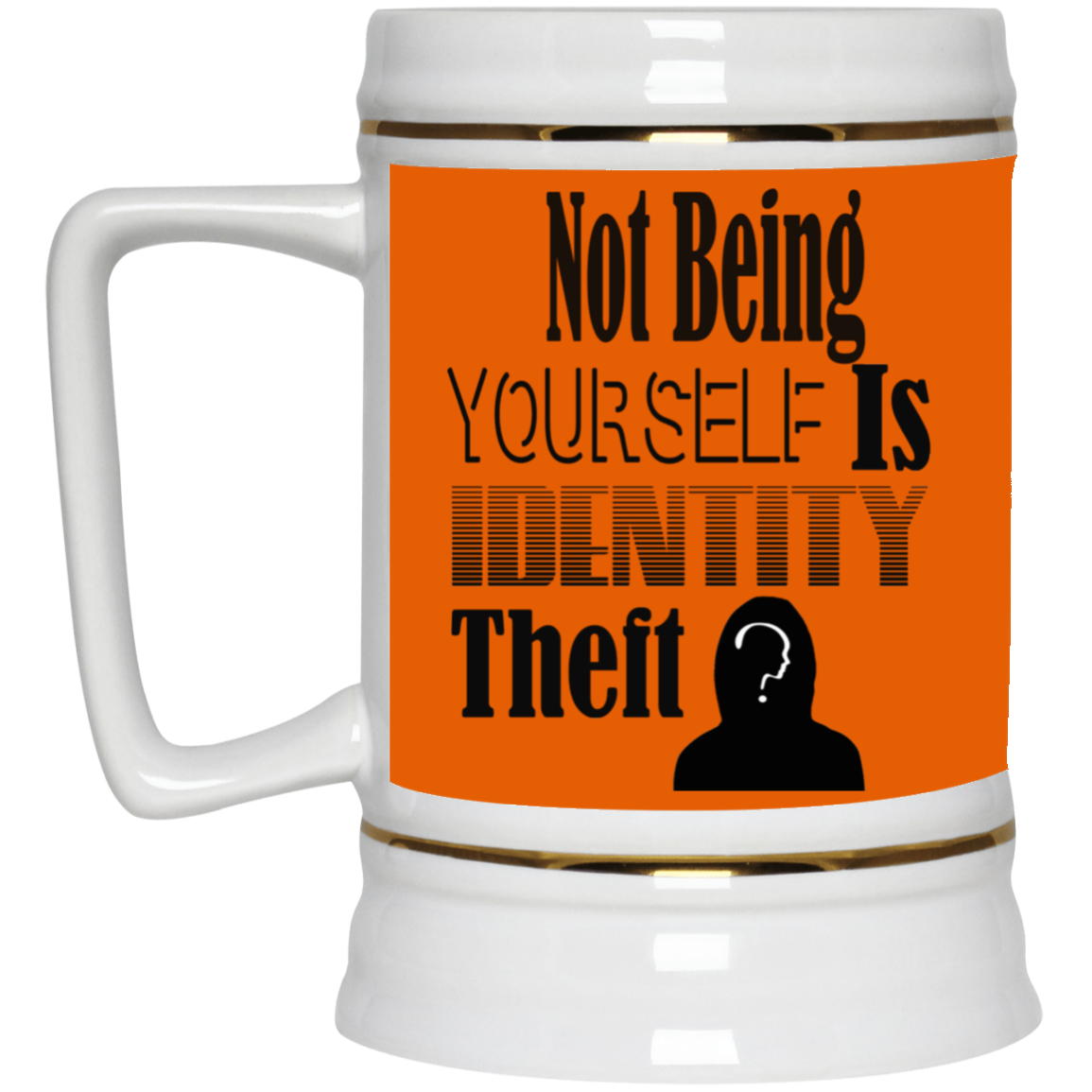 Identity Theft-Beer Stein 22oz.