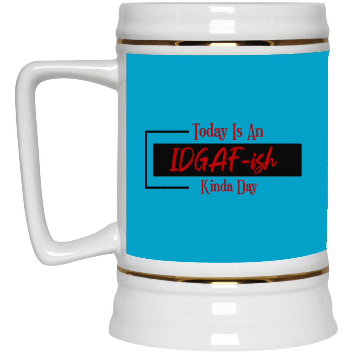 IDGAF-ish-Beer Stein 22oz.