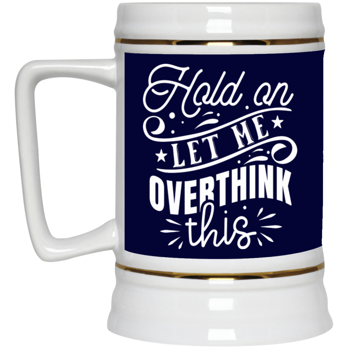 Let Me Overthink This-Beer Stein 22oz.