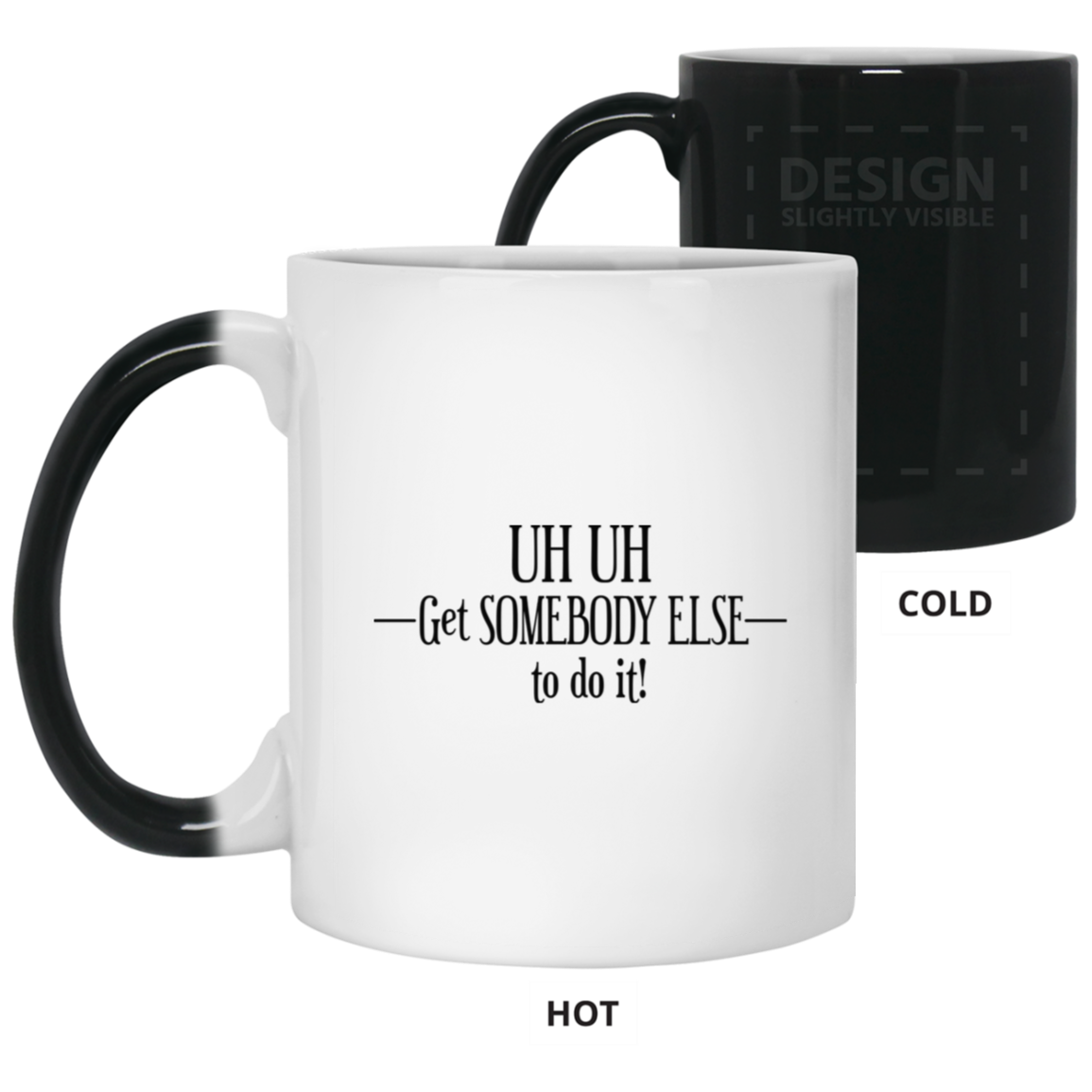 Get Somebody Else-11oz Color Changing Mug