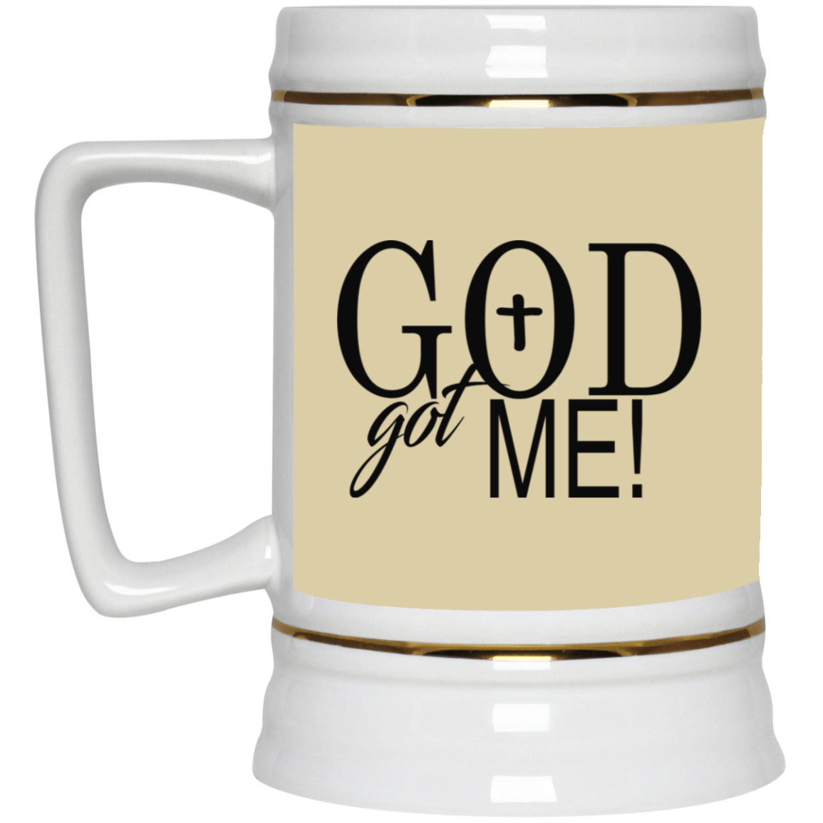 God Got Me- Beer Stein 22oz.