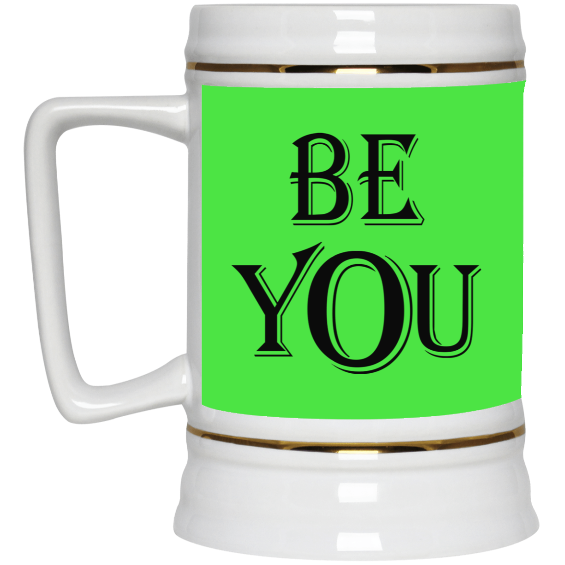 Be You-Beer Stein 22oz.