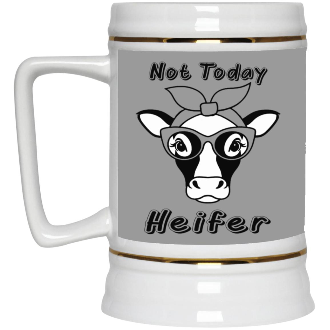 Not Today Heifer-Beer Stein 22oz.