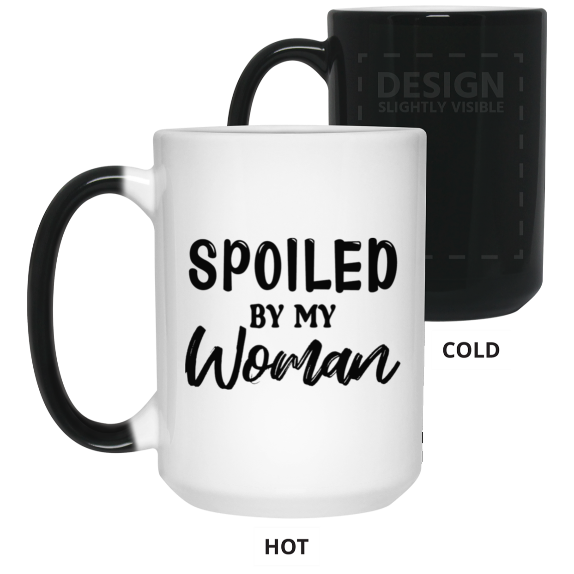 Spoiled By My Woman-15oz Color Changing Mug