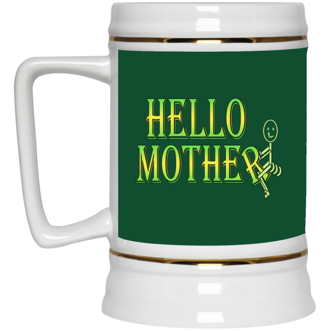 Hello Mother-Beer Stein 22oz.