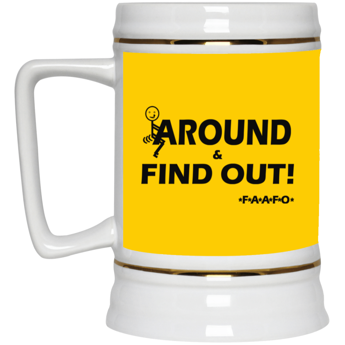 Fu(k Around-Beer Stein 22oz.