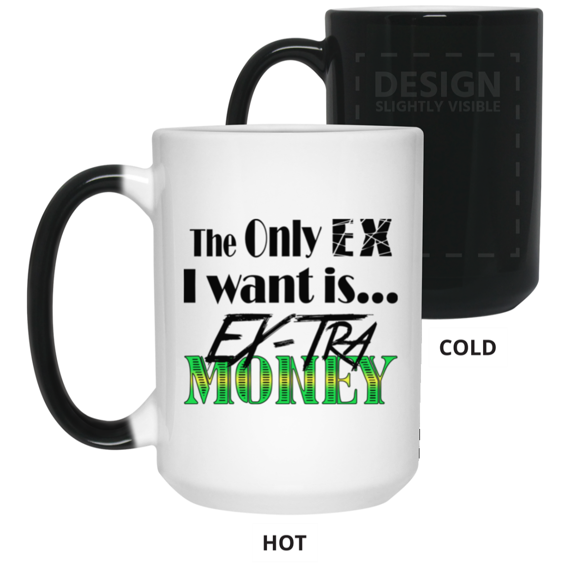 Ex-Tra Money-15oz Color Changing Mug