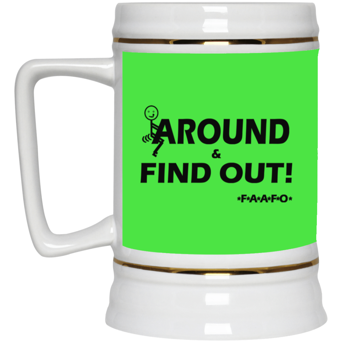 Fu(k Around-Beer Stein 22oz.