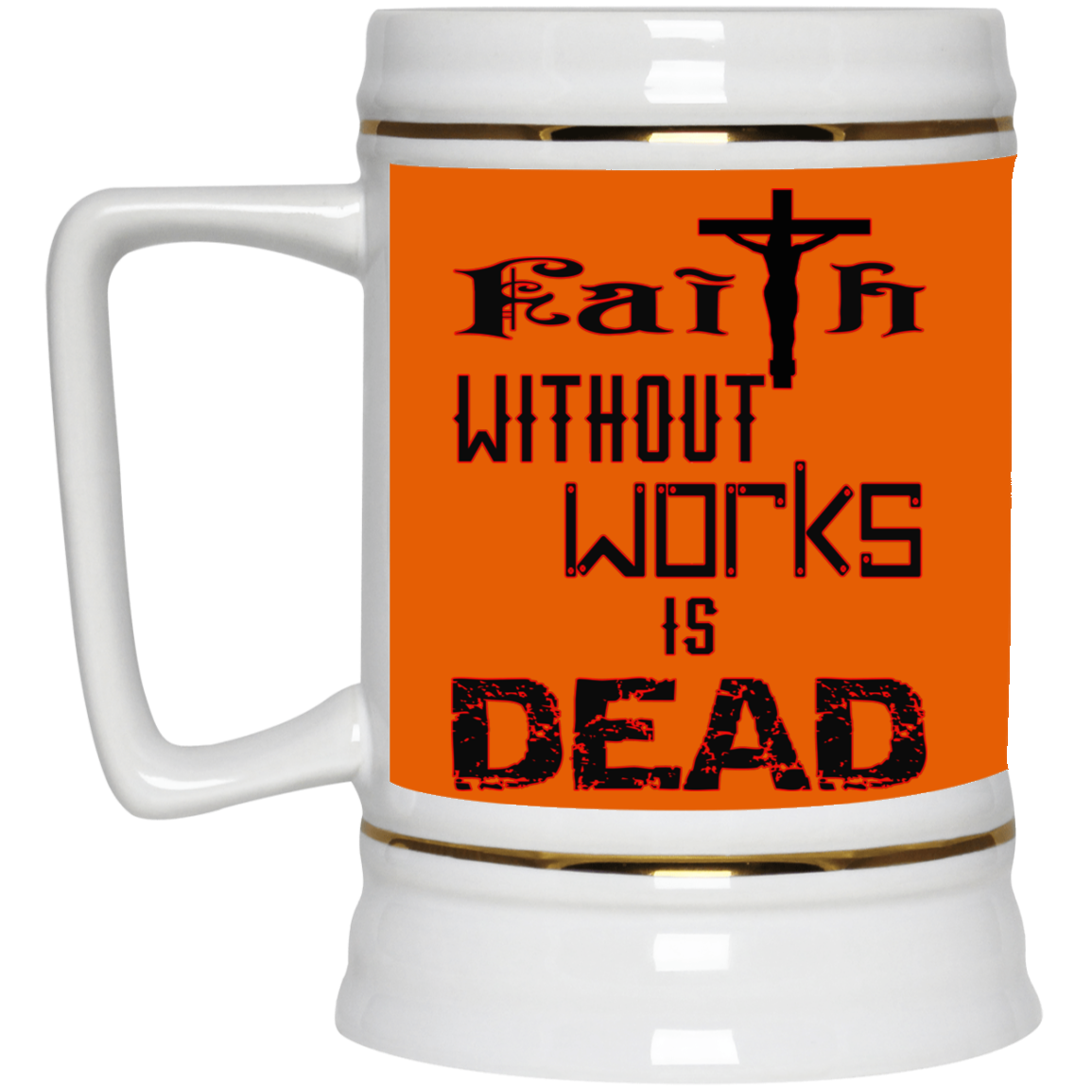 Faith without Works-Beer Stein 22oz.