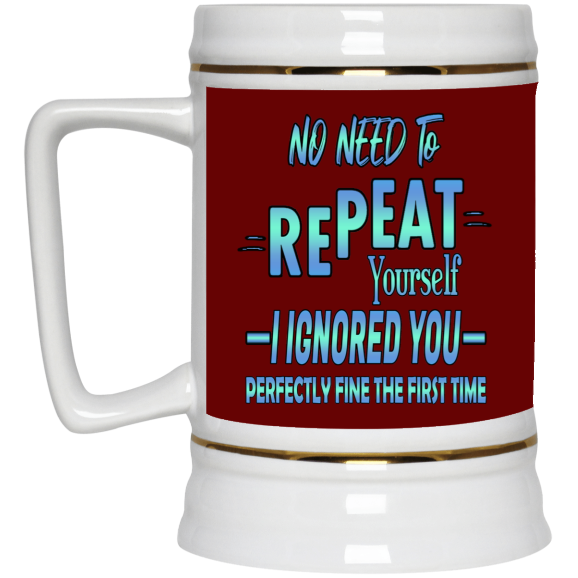 Ignored-Beer Stein 22oz.