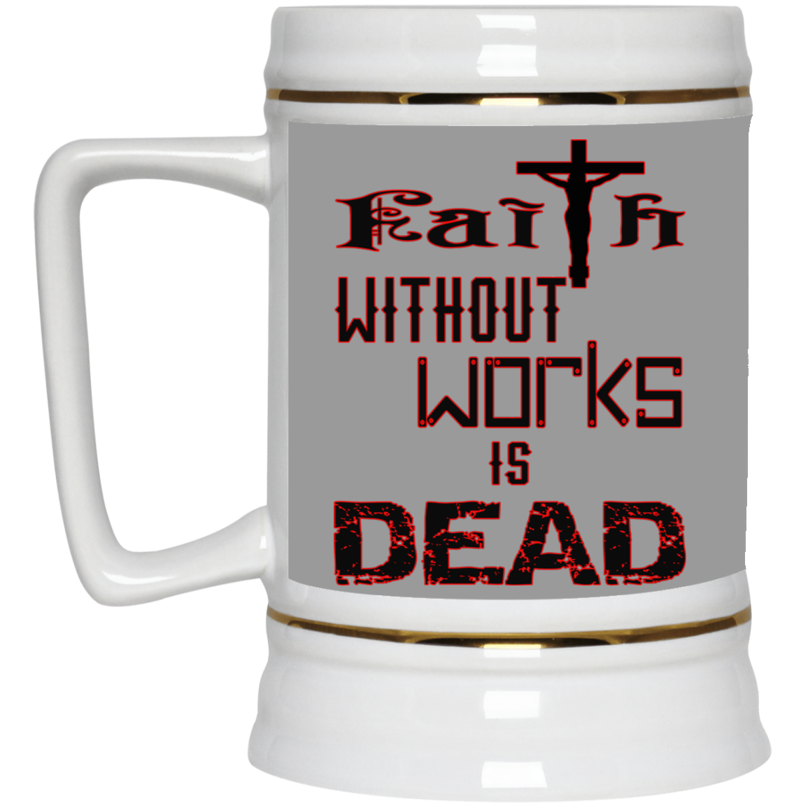 Faith without Works-Beer Stein 22oz.