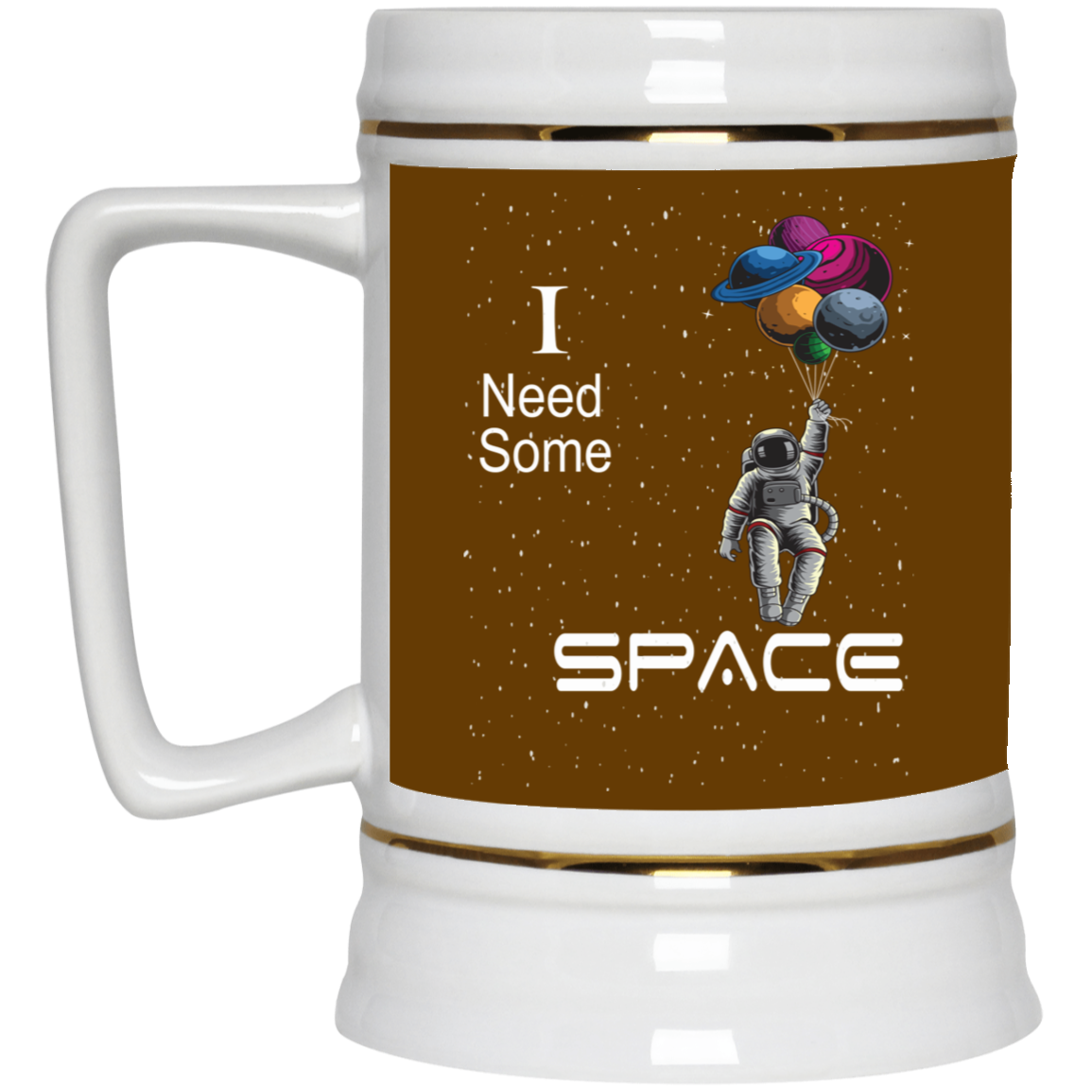 I Need Space-Beer Stein 22oz.