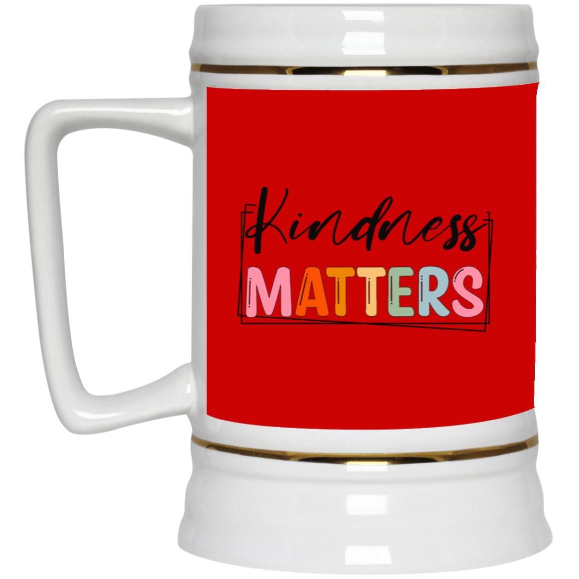 Kindness Matters-Beer Stein 22oz.