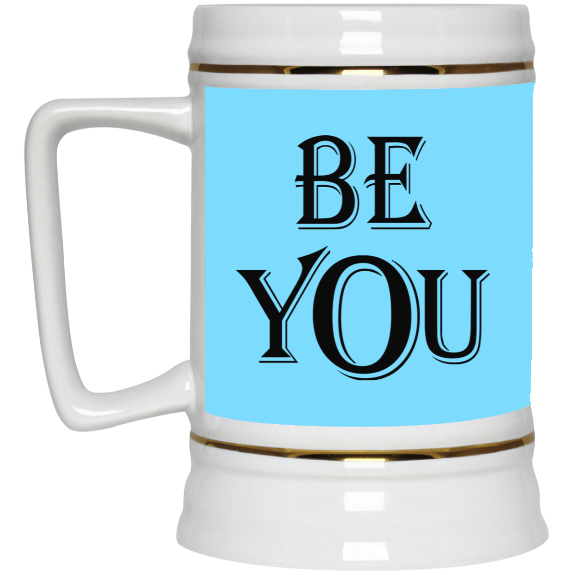 Be You-Beer Stein 22oz.