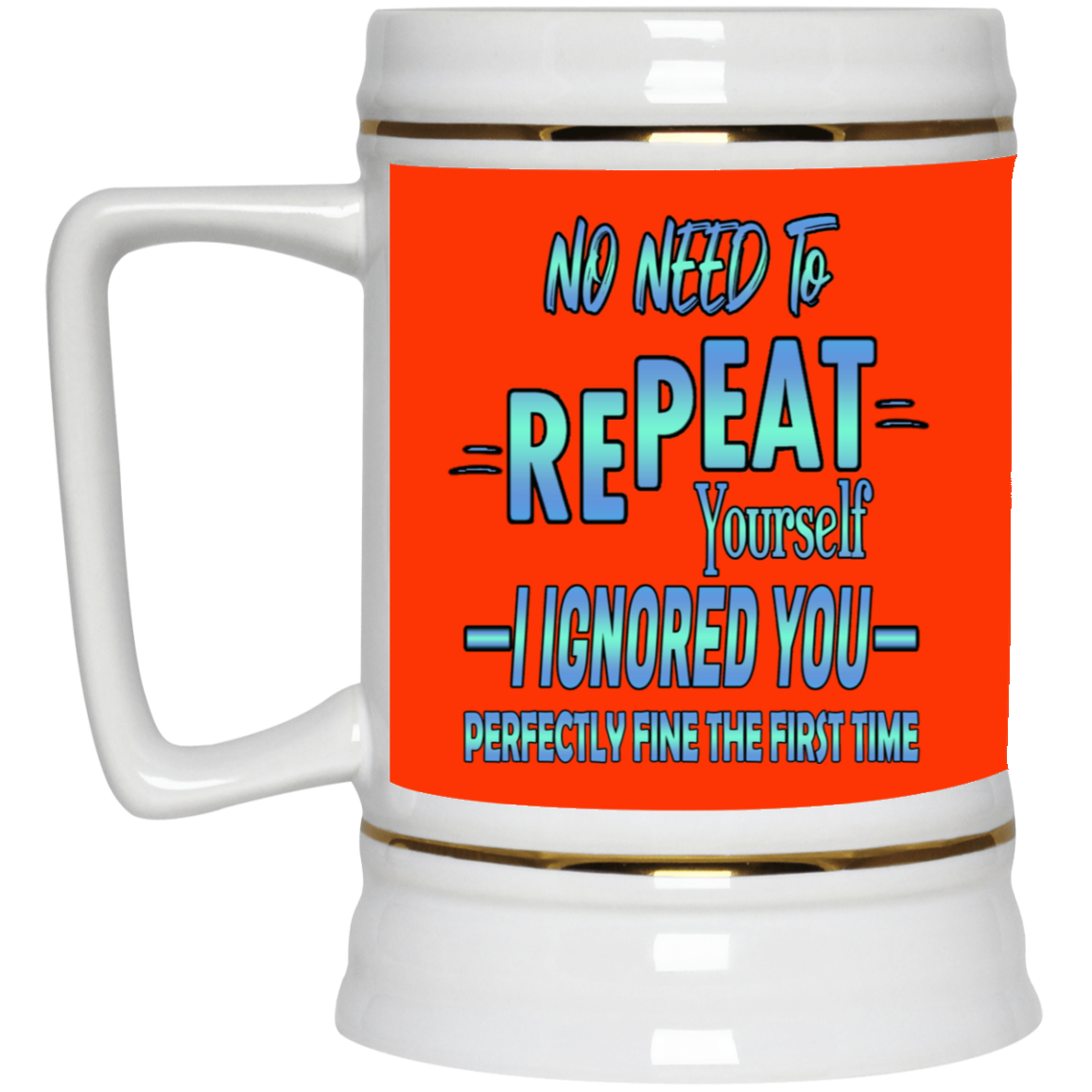 Ignored-Beer Stein 22oz.