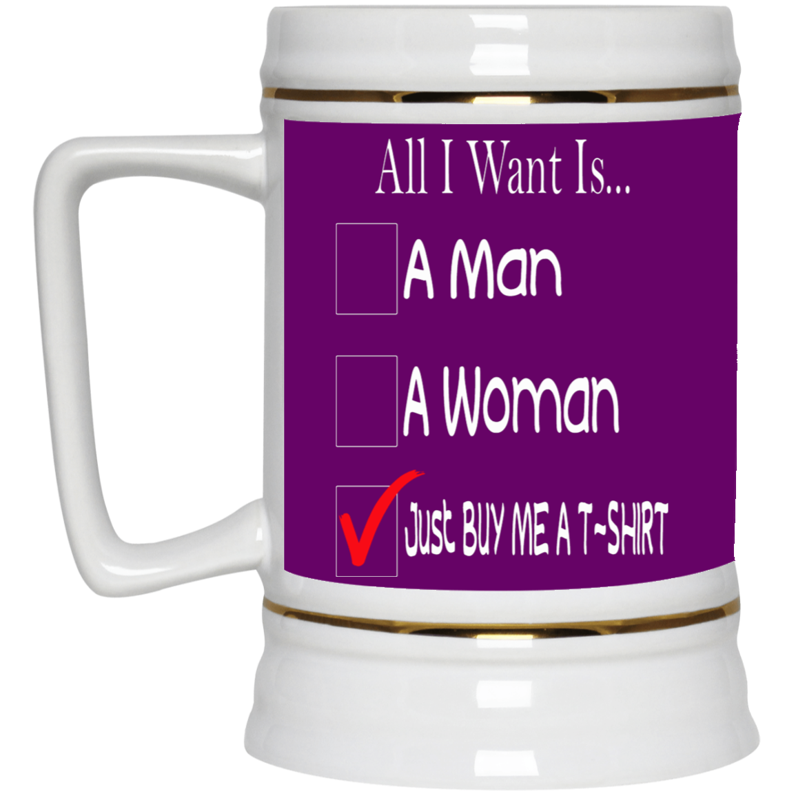 Buy Me A T-Shirt-Beer Stein 22oz.