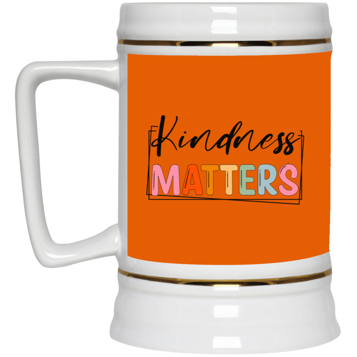 Kindness Matters-Beer Stein 22oz.