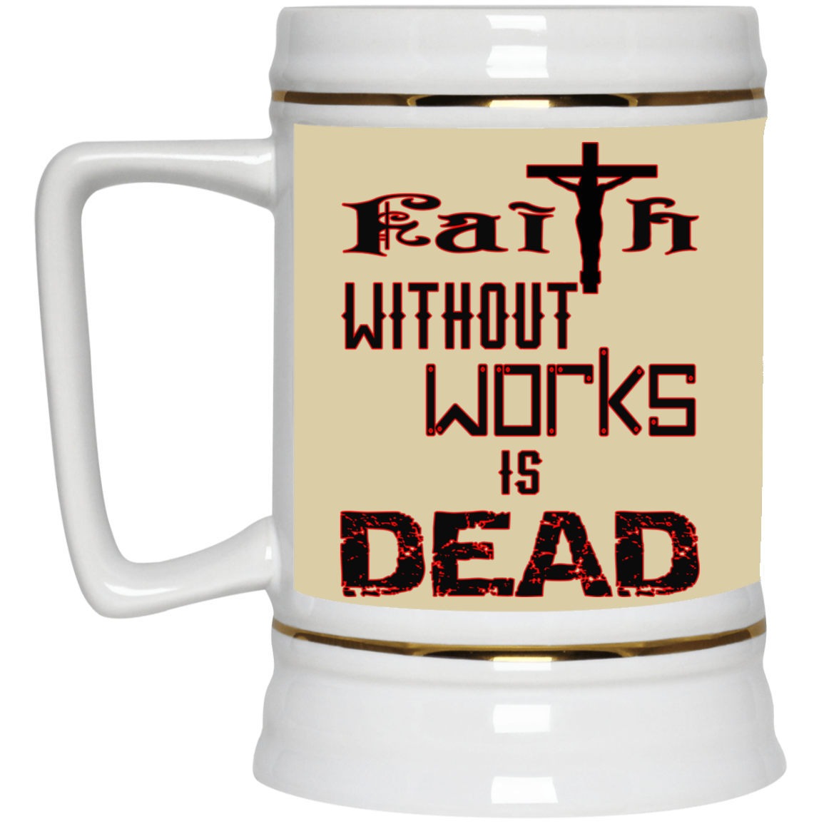 Faith without Works-Beer Stein 22oz.