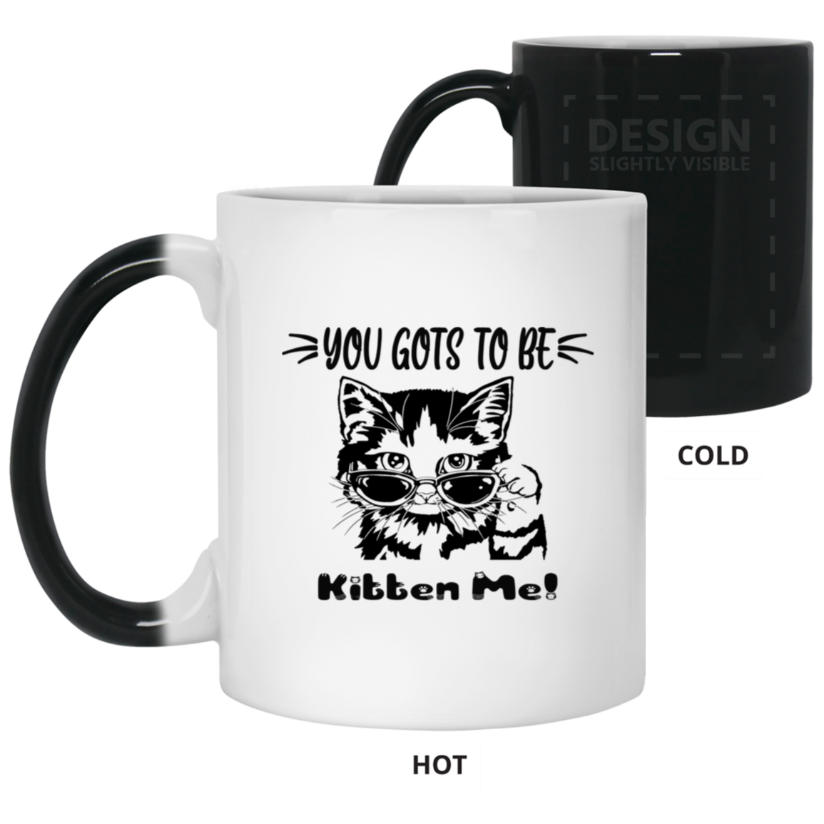 Gots To Be Kitten Me-11oz Color Changing Mug
