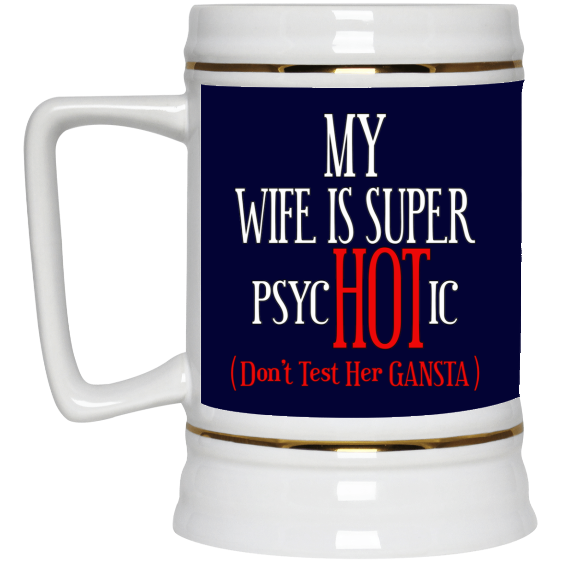 Psychotic-Wife-Beer Stein 22oz.