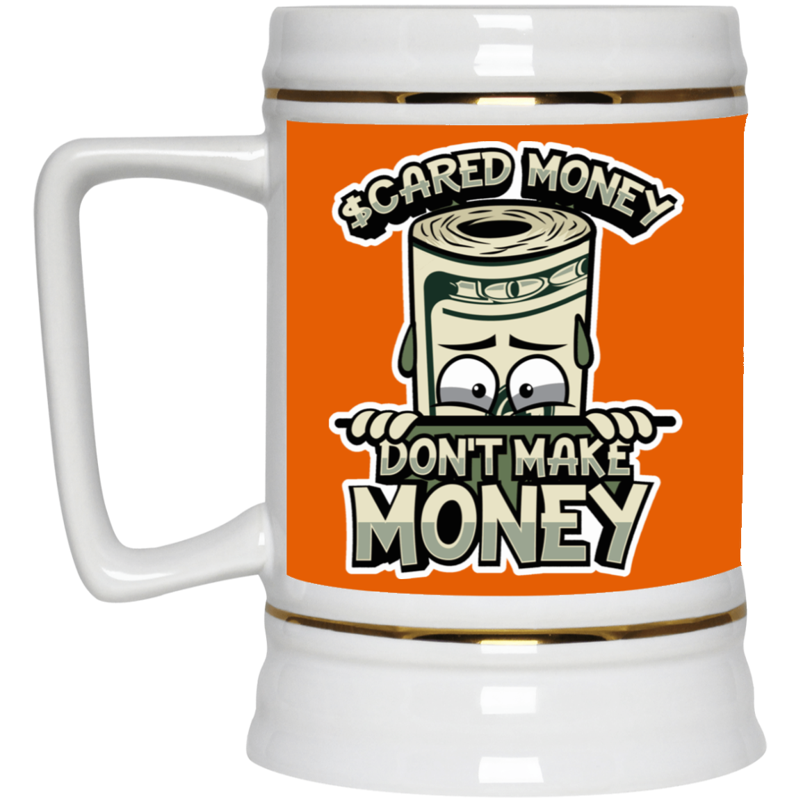 Scared Money-Beer Stein 22oz.