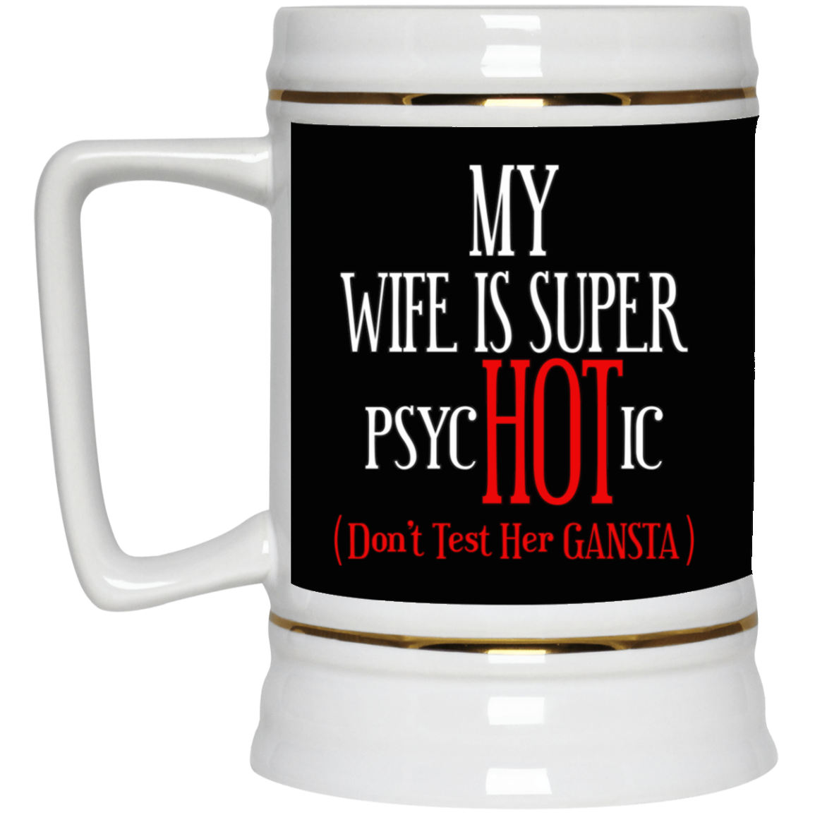 Psychotic-Wife-Beer Stein 22oz.
