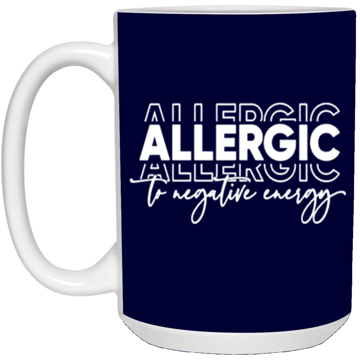 Allergic to Negative Energy Trio-15oz White Mug