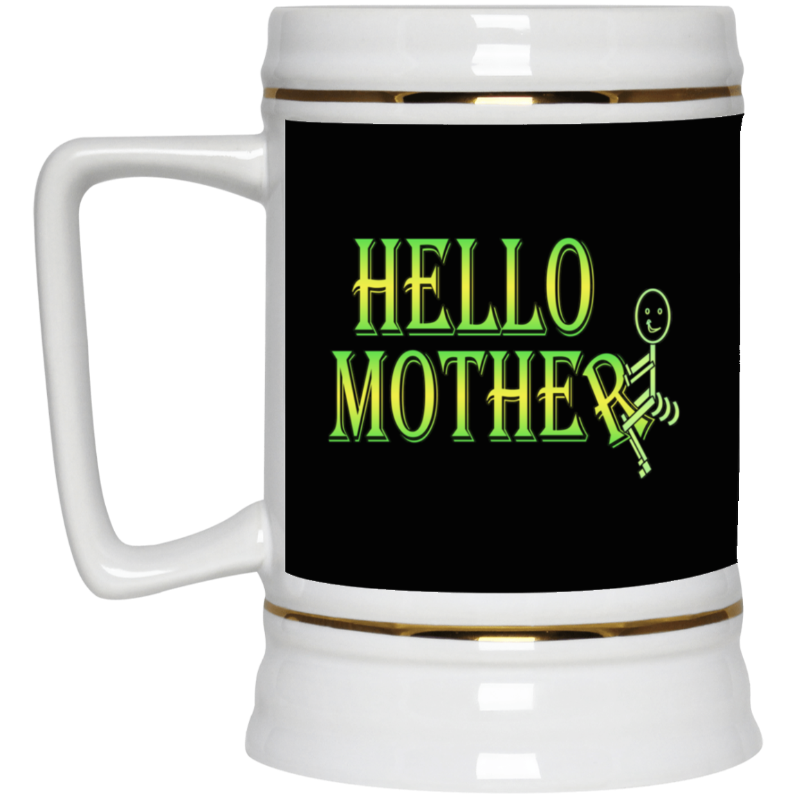 Hello Mother-Beer Stein 22oz.