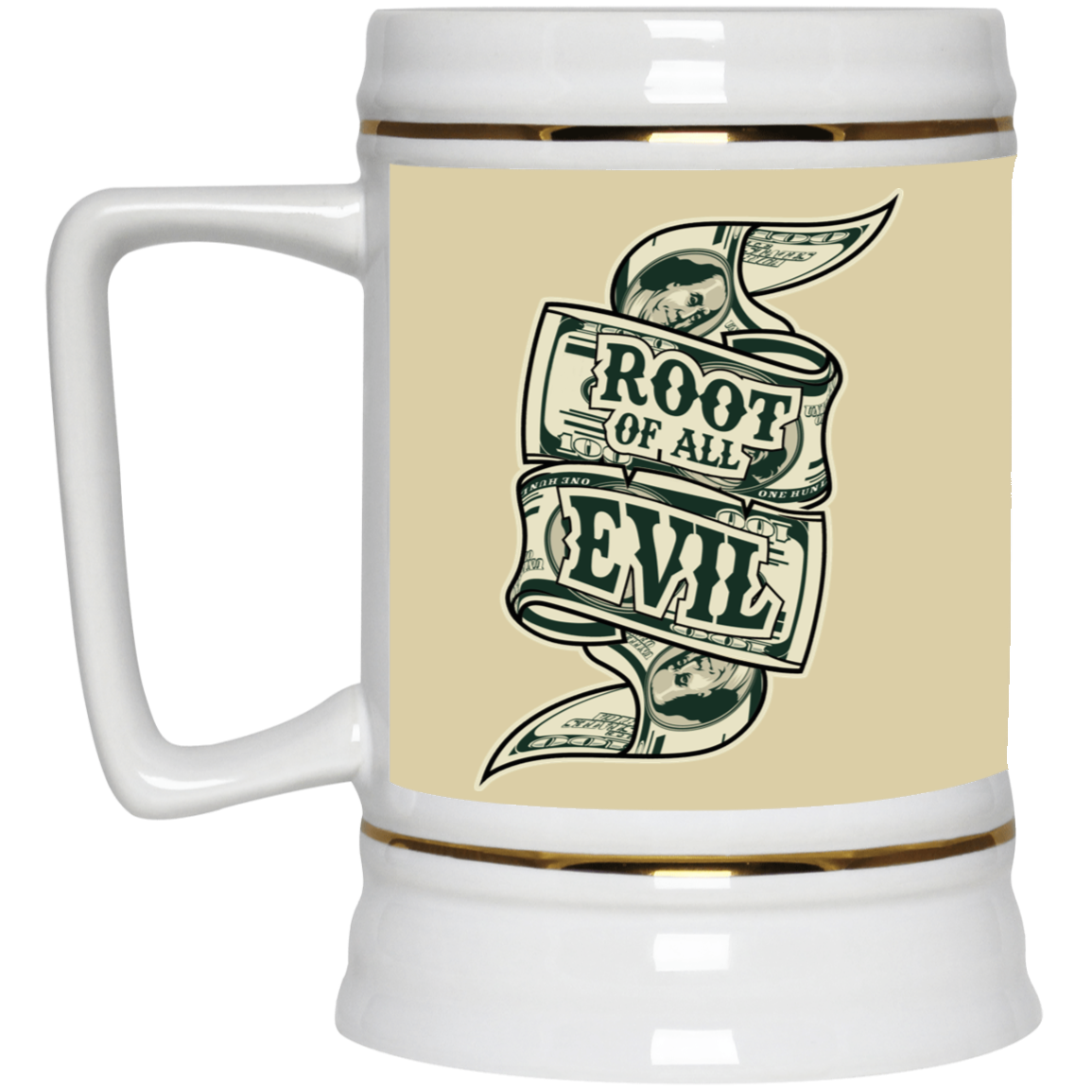 Root of Evil-Money-Beer Stein 22oz.