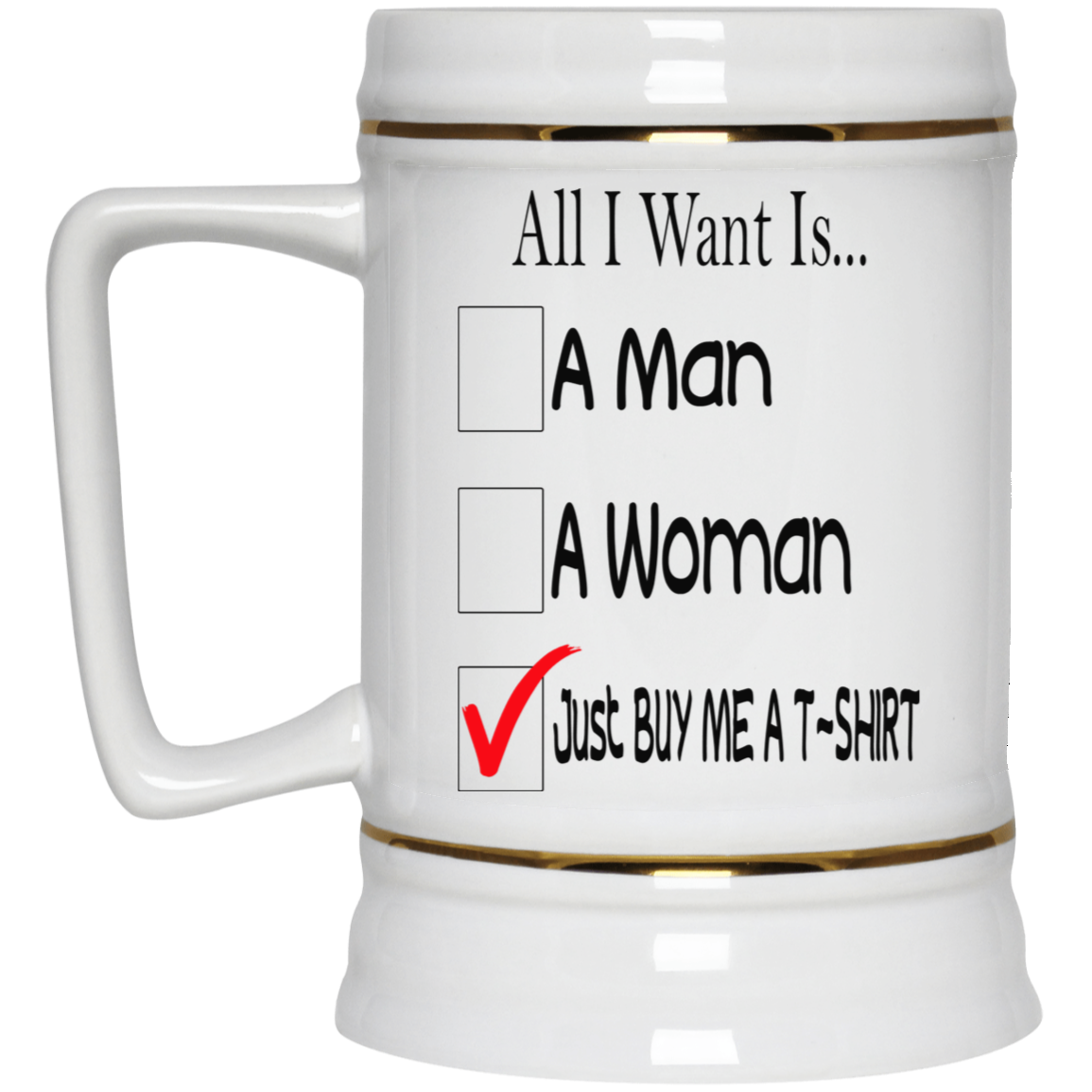 Buy Me A T-Shirt-Beer Stein 22oz.