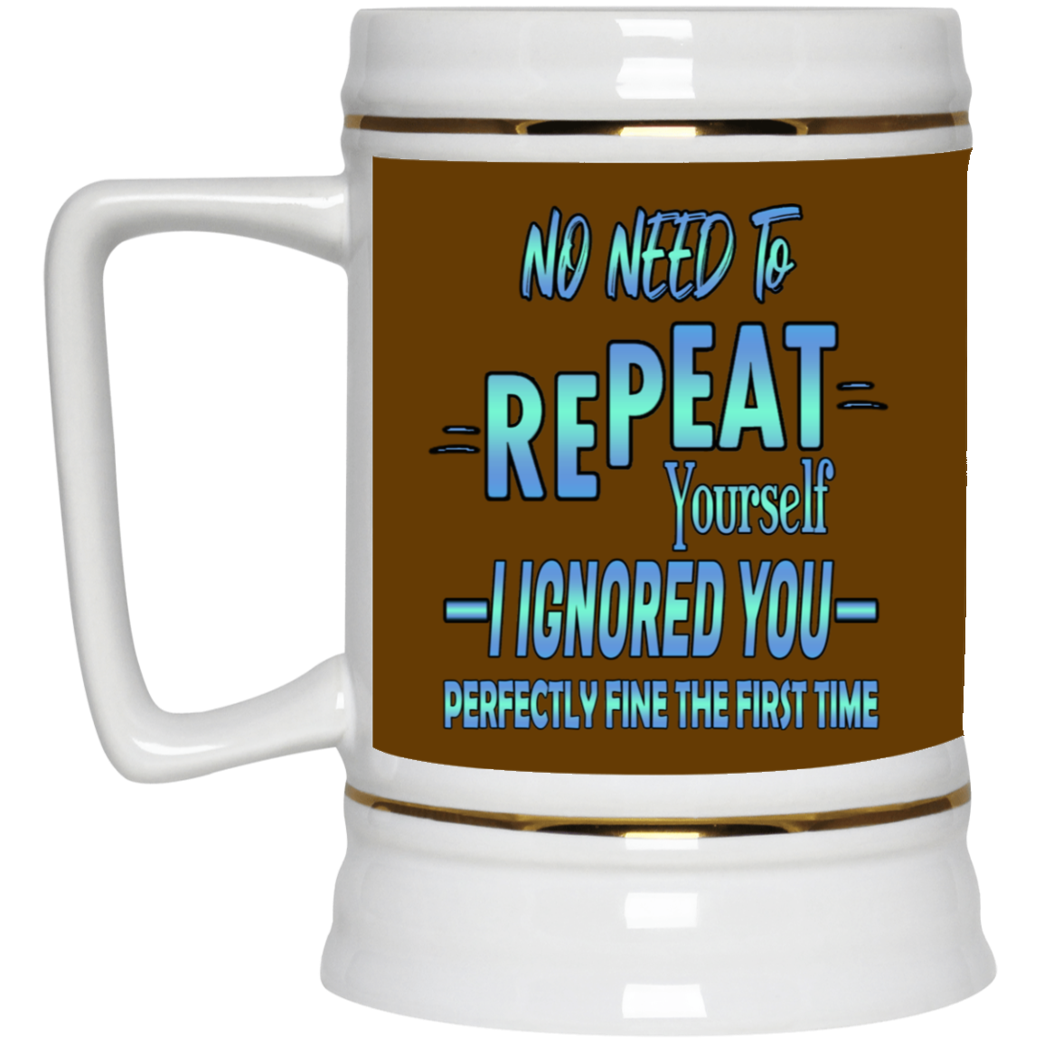 Ignored-Beer Stein 22oz.
