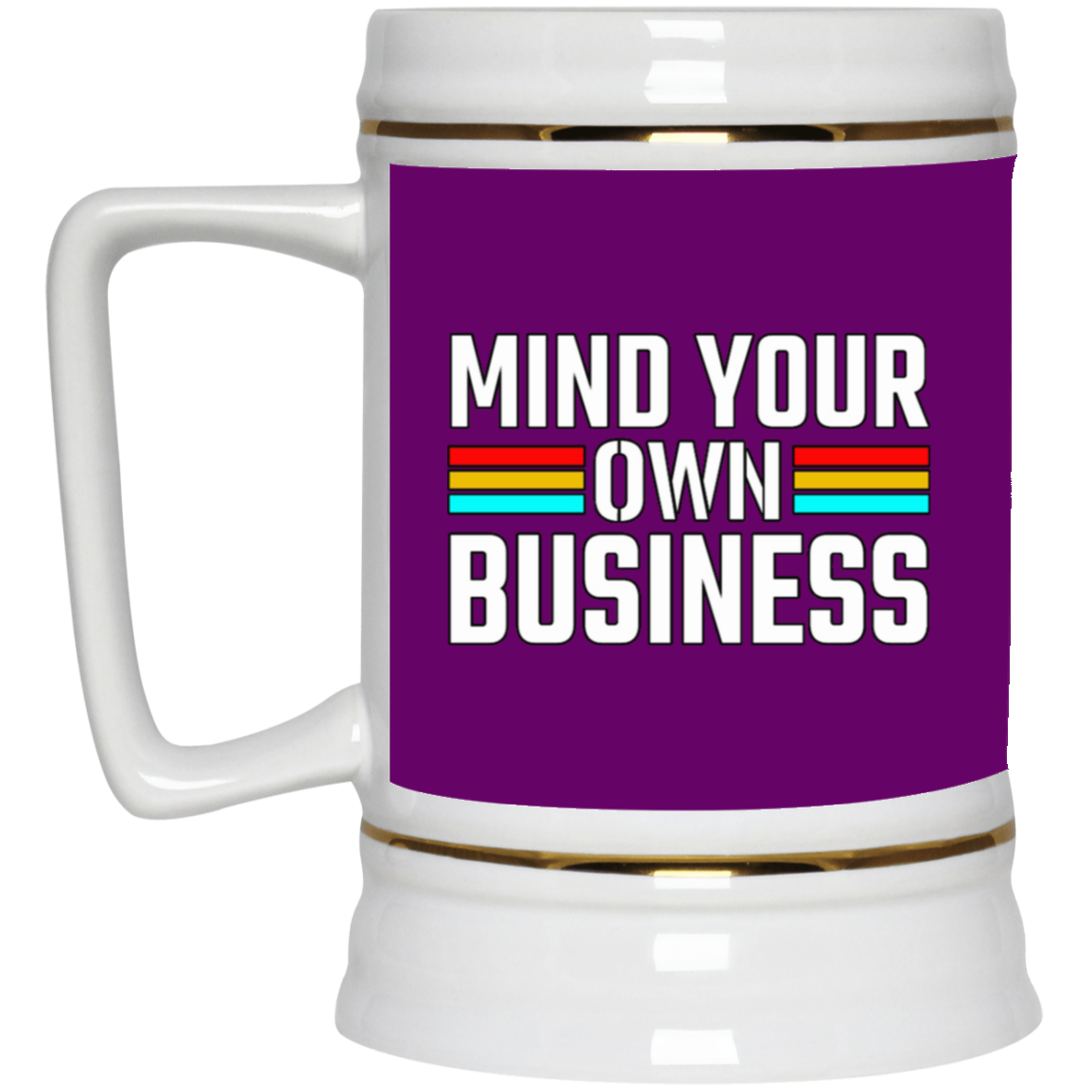 Mind Your Own Business-Beer Stein 22oz.